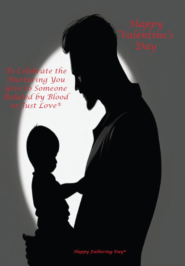 Happy Valentine's Day- (Every special day is a...Happy Fathering Day®) KFV3